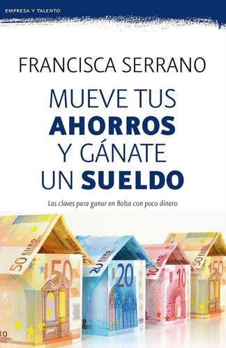 Mueve Tus Ahorros Y Ganate Un Sueldo - Francisca Serrano ...