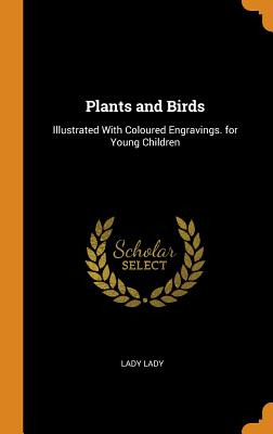 Libro Plants And Birds: Illustrated With Coloured Engravi...