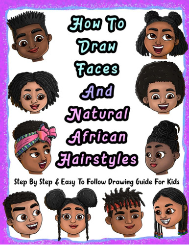 Libro: How To Draw Faces And Natural African Hairstyles: Ste
