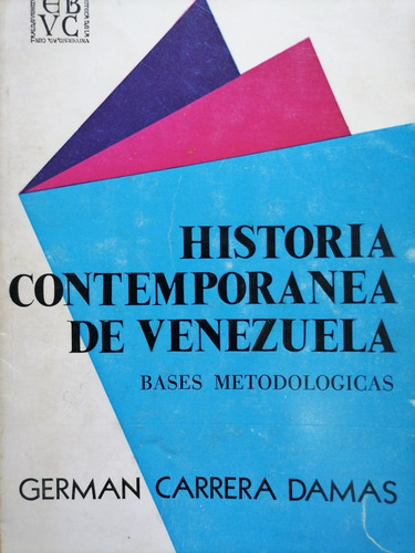 Historia Contemporánea De Venezuela Germán Carrera Damas 