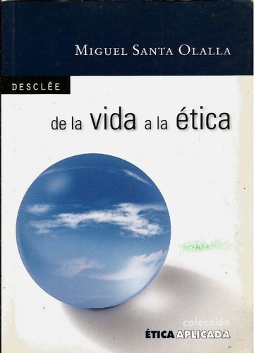 De La Vida A La Ética. Miguel Santa Olalla.