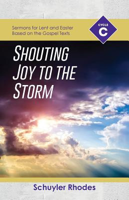 Libro Shouting Joy To The Storm: Cycle C Sermons For Lent...