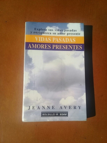 Vidas Pasadas, Amores Presentes. Jeanne Avery. Autoayuda