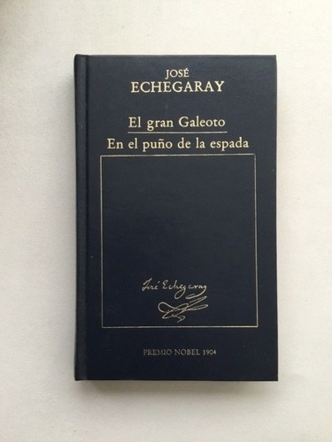 José Echegaray El Gran Galeoto / En El Puño De La Espada