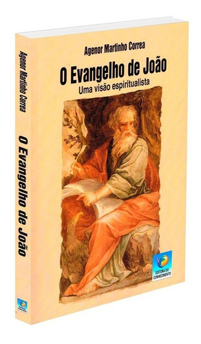 Evangelho De João (o) - Uma Visão Espiritualista