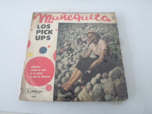 Los Pick Ups - Muñequita + 3 Temas - Ep Con Tapa Orig. (d)