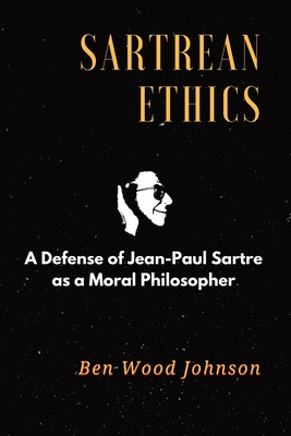 Libro Sartrean Ethics: A Defense Of Jean-paul Sartre As A...