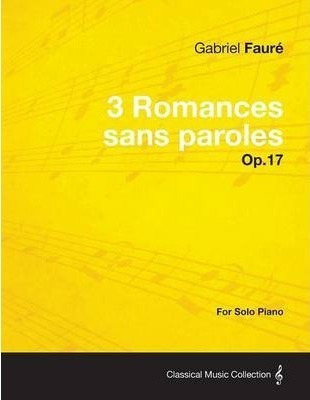 3 Romances Sans Paroles Op.17 - For Solo Piano (1878) - G...