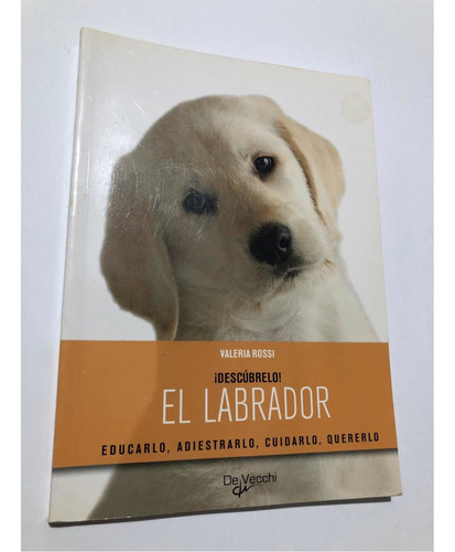 Libro El Labrador - Educarlo, Adiestrarlo - Valeria Rossi