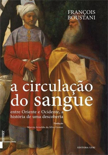 La circulación sanguínea entre Oriente y Occidente, historia de un descubrimiento, A, De Boustani, Francois. Editorial Ufrj, Em Tapa blanda