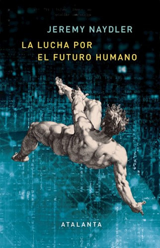 La Lucha Por El Futuro Humano Jeremy Naydler Atalanta