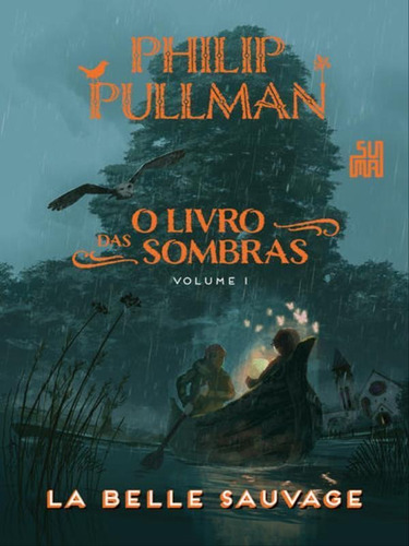 La Belle Sauvage - Vol. 1, De Pullman, Philip. Editora Suma De Letras, Capa Mole, Edição 2017-11-01 00:00:00 Em Português