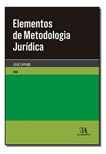 Libro Elementos De Metodologia Juridica 01ed 18 De Lamego Jo