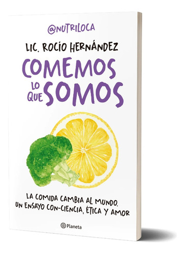 Comemos Lo Que Somos - Lic. Rocio Hernandez - Planeta