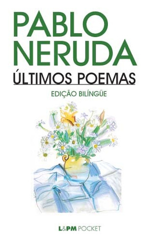 Últimos poemas, de Neruda, Pablo. Série L&PM Pocket (60), vol. 60. Editora Publibooks Livros e Papeis Ltda., capa mole em português, 1997