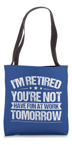 Estoy Jubilado No Te Divertirás En El Trabajo Mañana - Retir