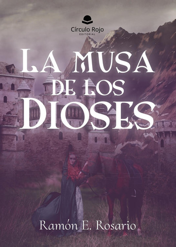 La Musa De Los Dioses: , de Rosario Dilone, Ramón Emilio., vol. 1. Editorial Círculo Rojo SL, tapa pasta blanda, edición 1 en español, 2023