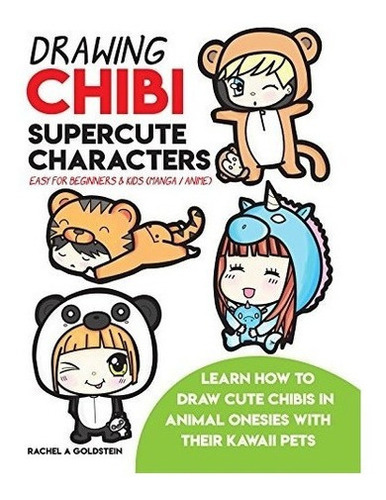 Drawing Chibi Supercute Characters - Rachel A Goldst, De Rachel A Goldstein. Editorial Createspace En Inglés
