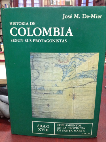 Historia De Colombia Según Sus Protagonistas - Tomo 3