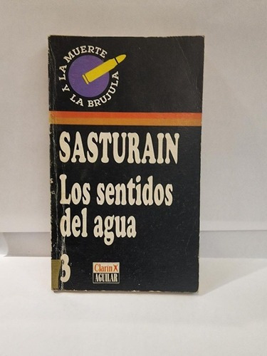 Los Sentidos Del Agua - Sasturain - Aguilar Clarin - Usado