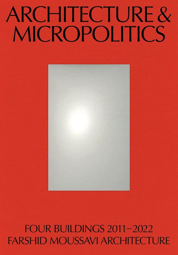 Libro: Architecture And Micropolitics: Four Buildings 2011'2