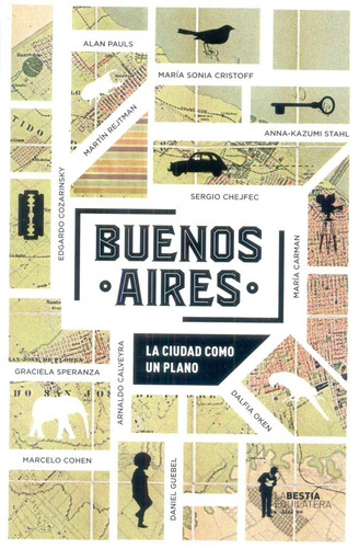 Buenos Aires. La Ciudad Como Un Plano. Crónicas Y Relatos - 