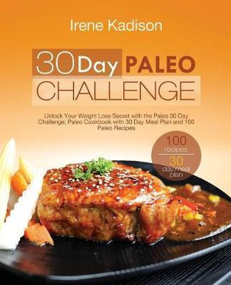 Libro 30 Day Paleo Challenge : Unlock Your Weight Loss Se...