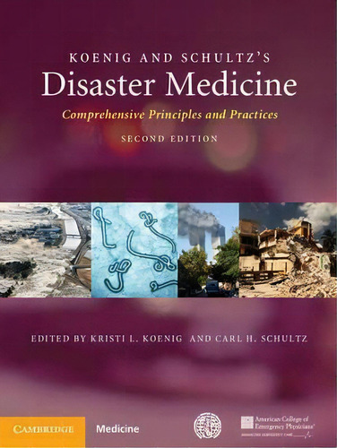 Koenig And Schultz's Disaster Medicine : Comprehensive Principles And Practices, De Kristi L. Koenig. Editorial Cambridge University Press, Tapa Dura En Inglés