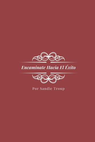 Libro: Encami´nate Hacia El E´xito (spanish Edition)