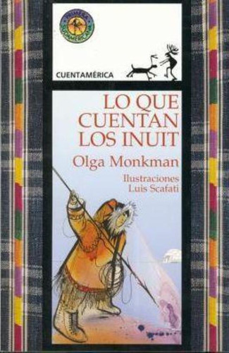 Lo Que Cuentan Los Inuit, De Monkman, Olga. Editorial Sudamericana, Tapa Tapa Blanda En Español