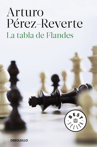 La tabla de Flandes, de Pérez-Reverte, Arturo. Serie Bestseller Editorial Debolsillo, tapa blanda en español, 2016
