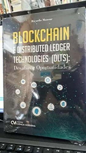 Blockchain E Distributed Ledger Technologies Dlts, De Mansur, Ricardo., Vol. Segurança. Editora Ciencia Moderna, Capa Mole Em Português, 20