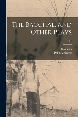 Libro The Bacchae, And Other Plays; C.1 - Euripides