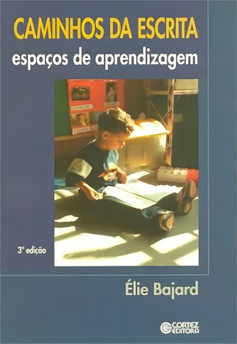 Caminhos da escrita: espaços de aprendizagem, de Bajard, Élie. Editorial Cortez Editora e Livraria LTDA, capa mole em português, 2014