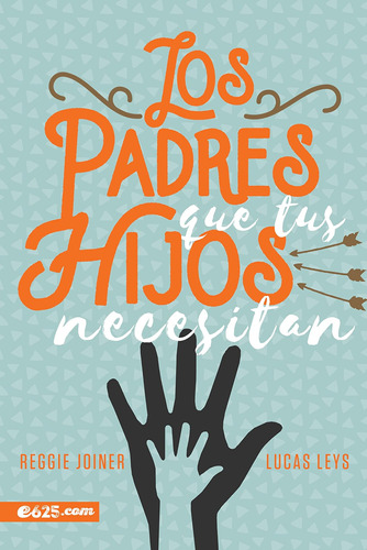 Libro: Los Padres Que Tus Hijos Necesitan (spanish Edition)