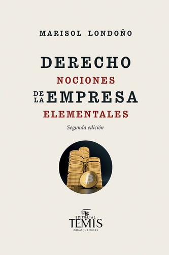 Derecho de la empresa: ciones elementales, de MarisolLondoño Vargas. 9583512797, vol. 1. Editorial Editorial Temis, tapa blanda, edición 2020 en español, 2020