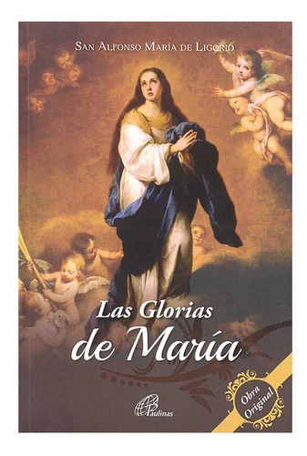 Las Glorias De Maria. San Alfonso Maria De Ligorio.