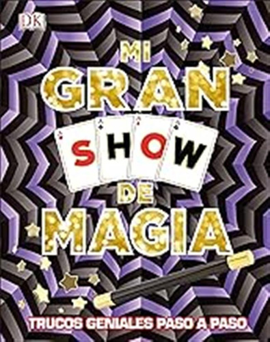 Mi Gran Show De Magia. Trucos Geniales Paso A Paso (hobbies)