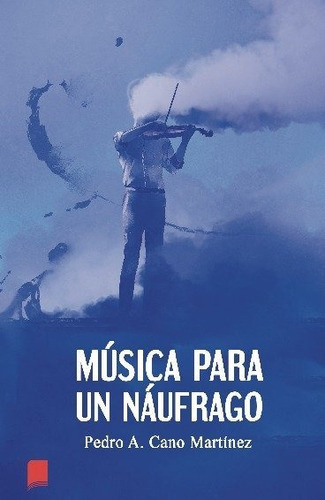 Musica Para Un Naufrago, De Cano Martinez. Editorial Libros Indie, Tapa Blanda En Español