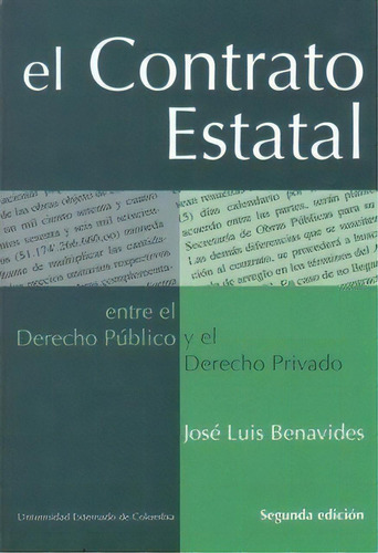 El Contrato Estatal. Entre El Derecho Público Y El Derecho, De José Luis Benavides. Serie 9586168960, Vol. 1. Editorial U. Externado De Colombia, Tapa Blanda, Edición 2004 En Español, 2004