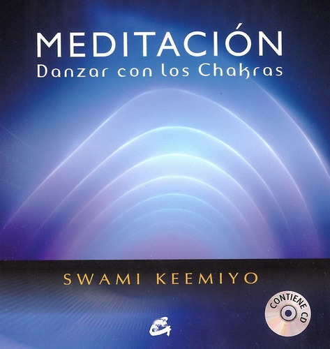 Meditación. Danzar Con Los Chakras: No, De Keemiyo, Swami. Serie No, Vol. No. Editorial Gaia Ediciones, Tapa Blanda, Edición No En Español, 1