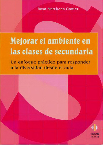 Mejorar El Ambiente En Las Clases De Secundaria, De Marchena Gómez, Rosa María. Editorial Ediciones Aljibe, S.l. En Español