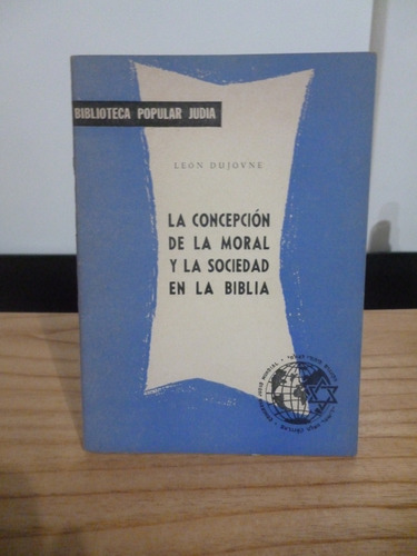 La Concepción De La Moral Y La Sociedad - León Dujovne