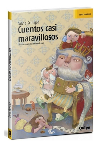 Cuentos Casi Maravillosos - Serie Amarilla - Silvia Schujer, De Schujer, Silvia. Editorial Quipu, Tapa Blanda En Español