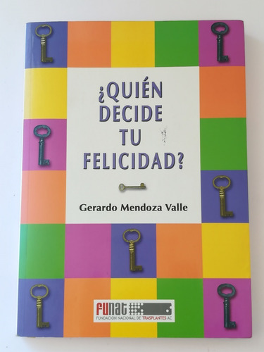 ¿quién Decide Tu Felicidad? - Gerardo Mendoza Valle