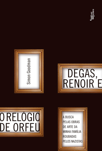 Degas, Renoir E O Relógio De Orfeu, de Goodman, Simon. Editora José Olympio Ltda., capa mole em português, 2017