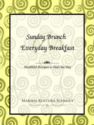 Sunday Brunch And Everyday Breakfast - Marsha Kostura Sch...