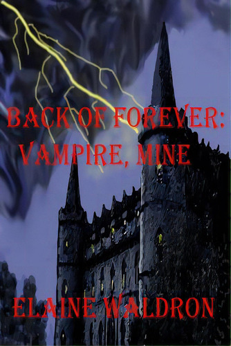 Back Of Forever: : Vampire, Mine, De Waldron, Elaine. Editorial Createspace, Tapa Blanda En Inglés
