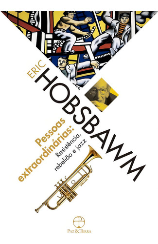 Pessoas extraordinárias: Resistência, rebelião e jazz, de Hobsbawm, Eric J.. Editorial Paz & Terra, capa mole em português, 2016
