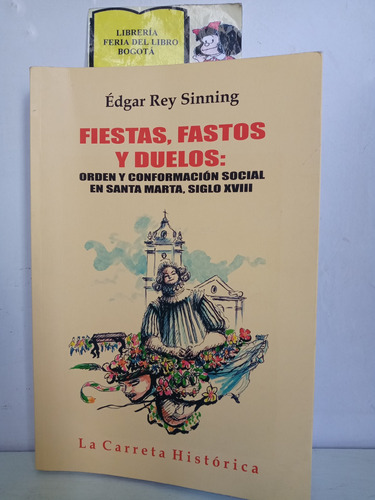 Fiestas, Fastos Y Duelos - Edgar Rey Sinning - 2018